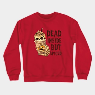 Dead Inside But Spiced Crewneck Sweatshirt